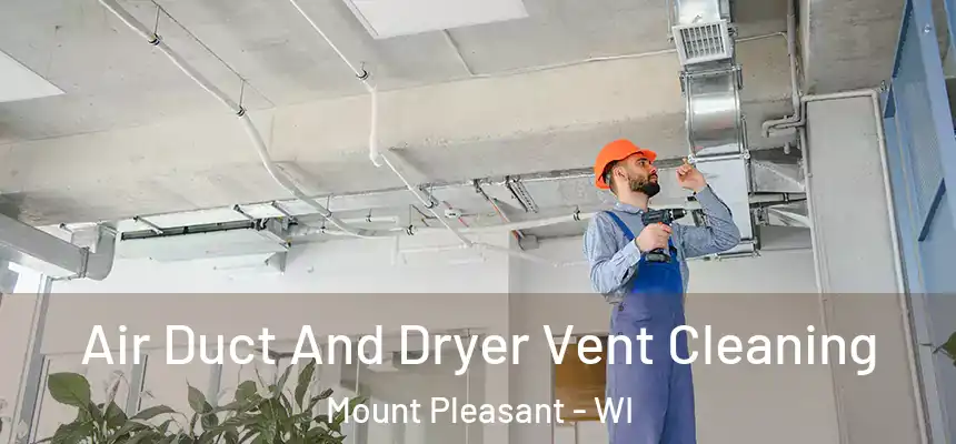  Air Duct And Dryer Vent Cleaning Mount Pleasant - WI