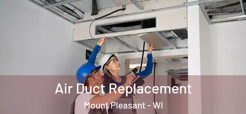  Air Duct Replacement Mount Pleasant - WI