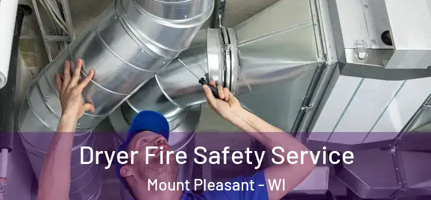  Dryer Fire Safety Service Mount Pleasant - WI