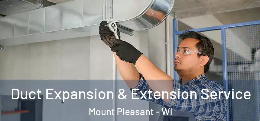  Duct Expansion & Extension Service Mount Pleasant - WI